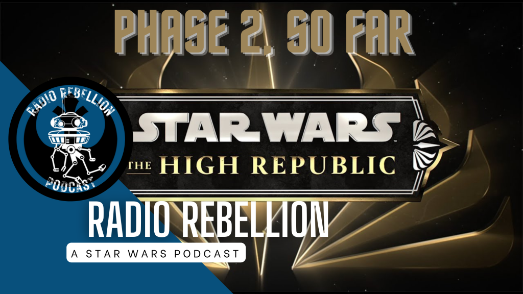 S6 EP7: The High Republic Phase 2, So Far/The Bad Batch S2 EP10